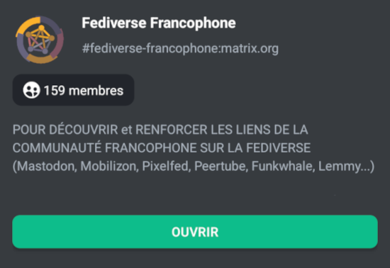 Photo d'écran de la description du salon "Fediverse Francophone" à partir d'une application matrix. Description : "POUR DÉCOUVRIR et RENFORCER LES LIENS DE LA COMMUNAUTÉ FRANCOPHONE SUR LA FEDIVERSE (Mastodon, Mobilizon, Pixelfed, Peertube, Funkwhale, Lemmy...)"